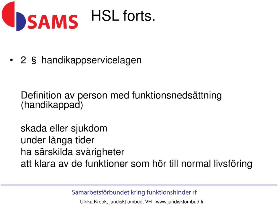 funktionsnedsättning (handikappad) skada eller sjukdom under långa