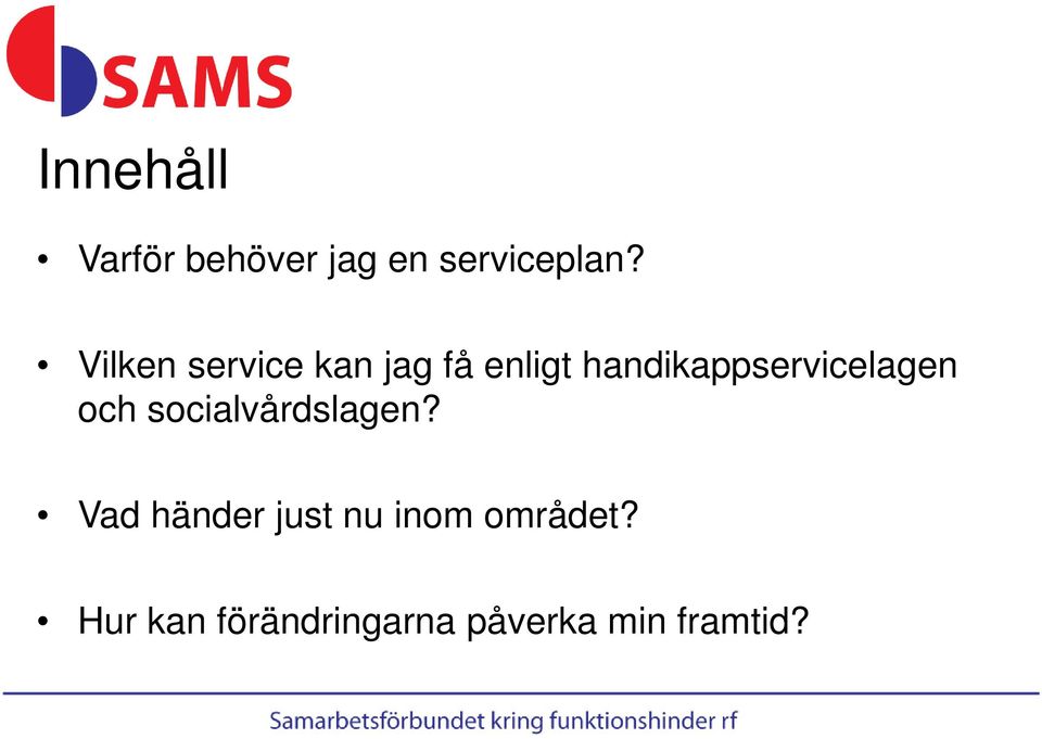 handikappservicelagen och socialvårdslagen?
