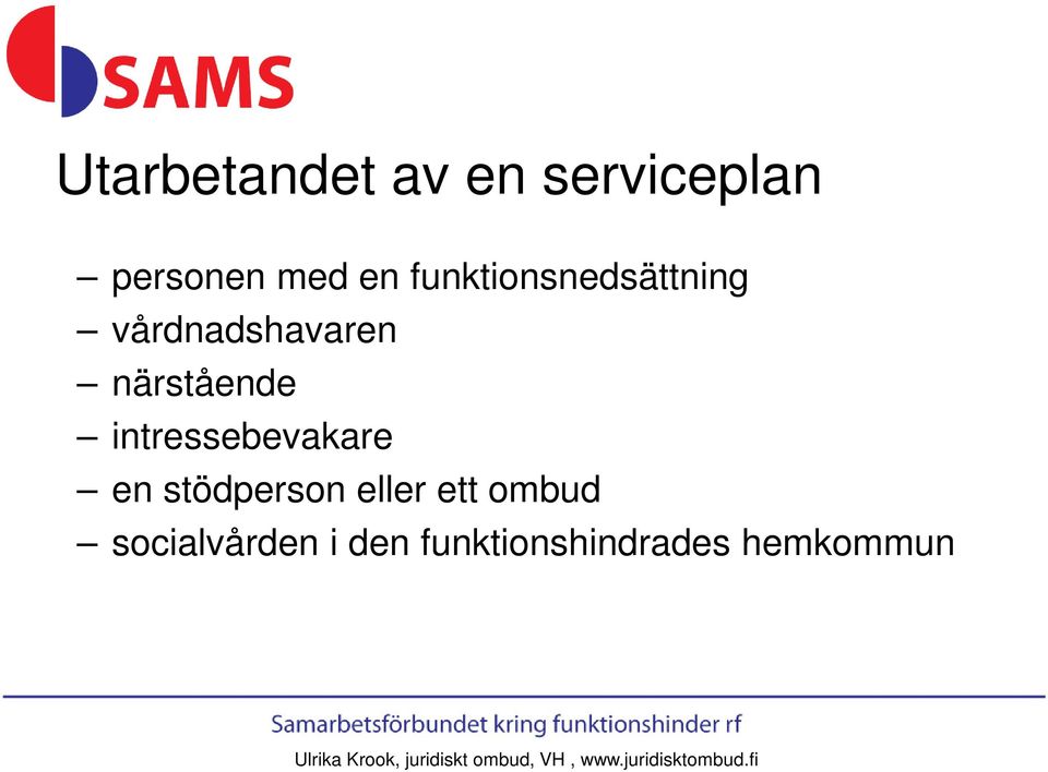 intressebevakare en stödperson eller ett ombud socialvården i