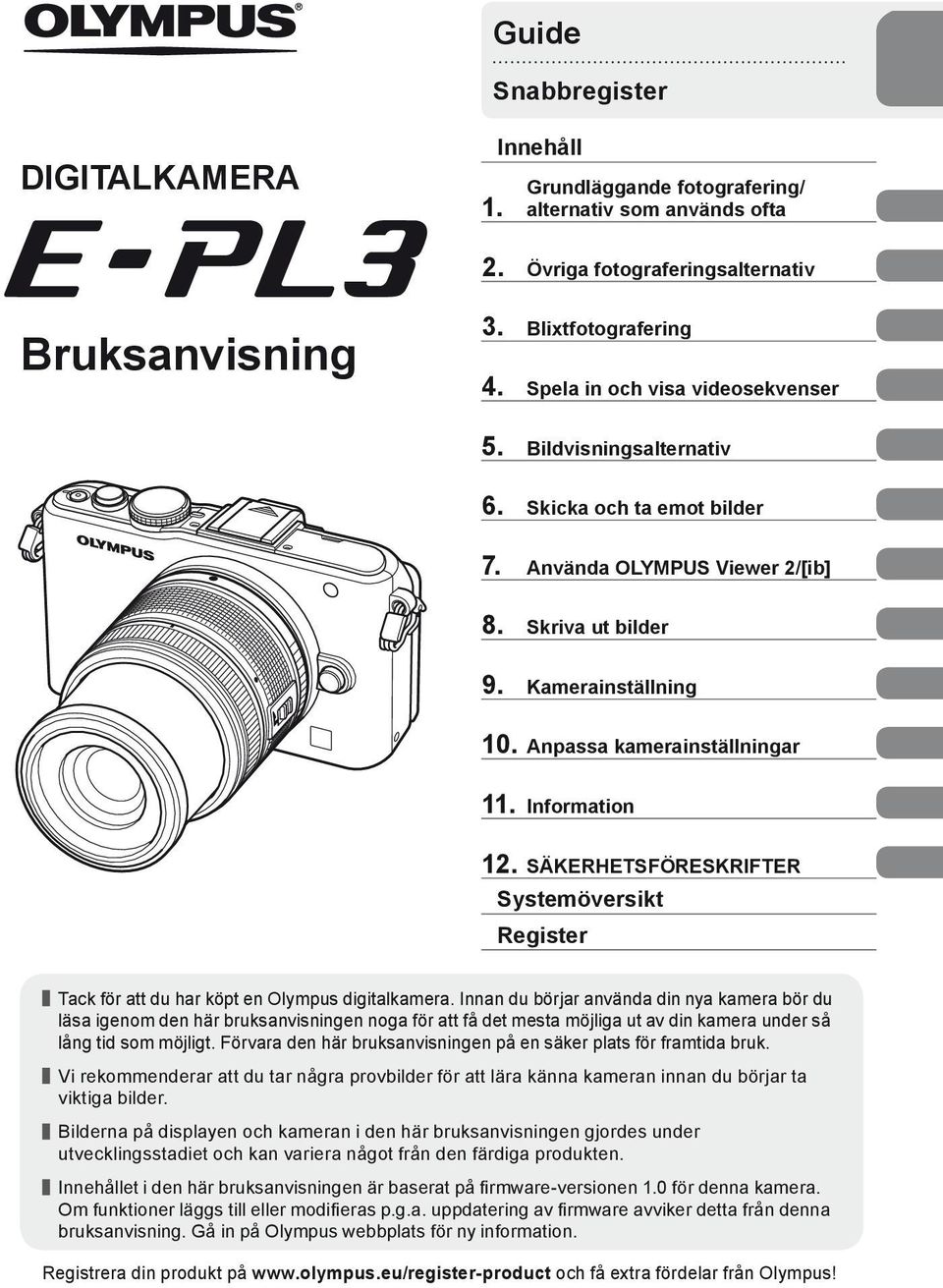 Information 12. SÄKERHETSFÖRESKRIFTER Systemöversikt Register Tack för att du har köpt en Olympus digitalkamera.