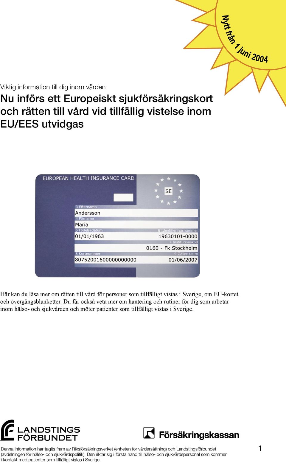 personer som tillfälligt vistas i Sverige, om EU-kortet och övergångsblanketter.