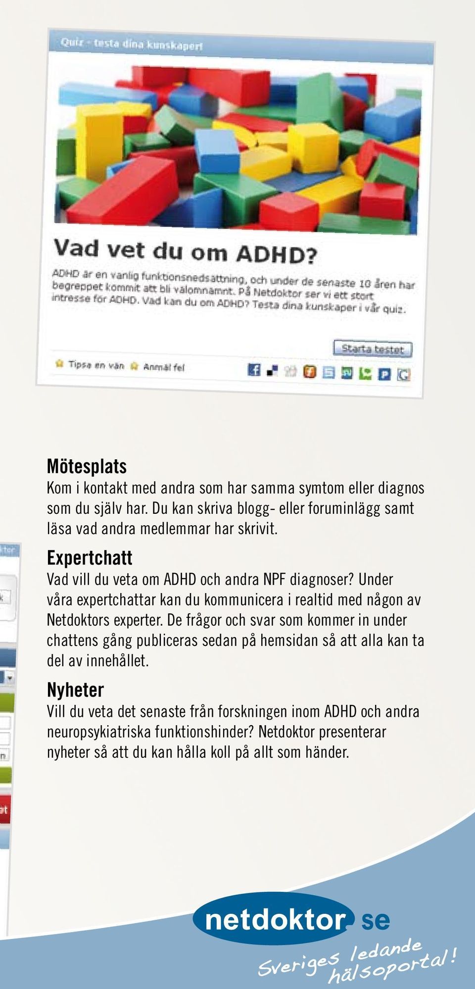 Under våra expertchattar kan du kommunicera i realtid med någon av Netdoktors experter.