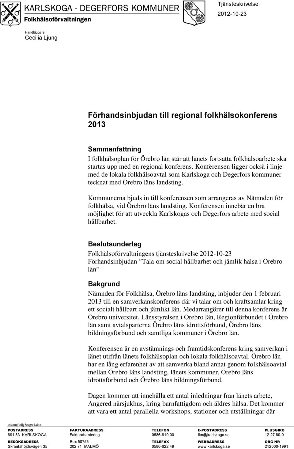 Kommunerna bjuds in till konferensen som arrangeras av Nämnden för folkhälsa, vid Örebro läns landsting.