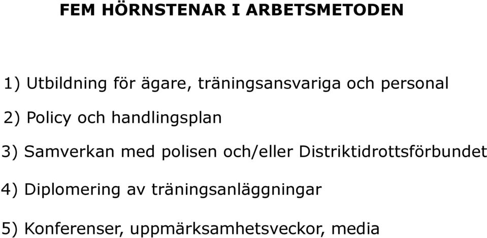 Samverkan med polisen och/eller Distriktidrottsförbundet 4)