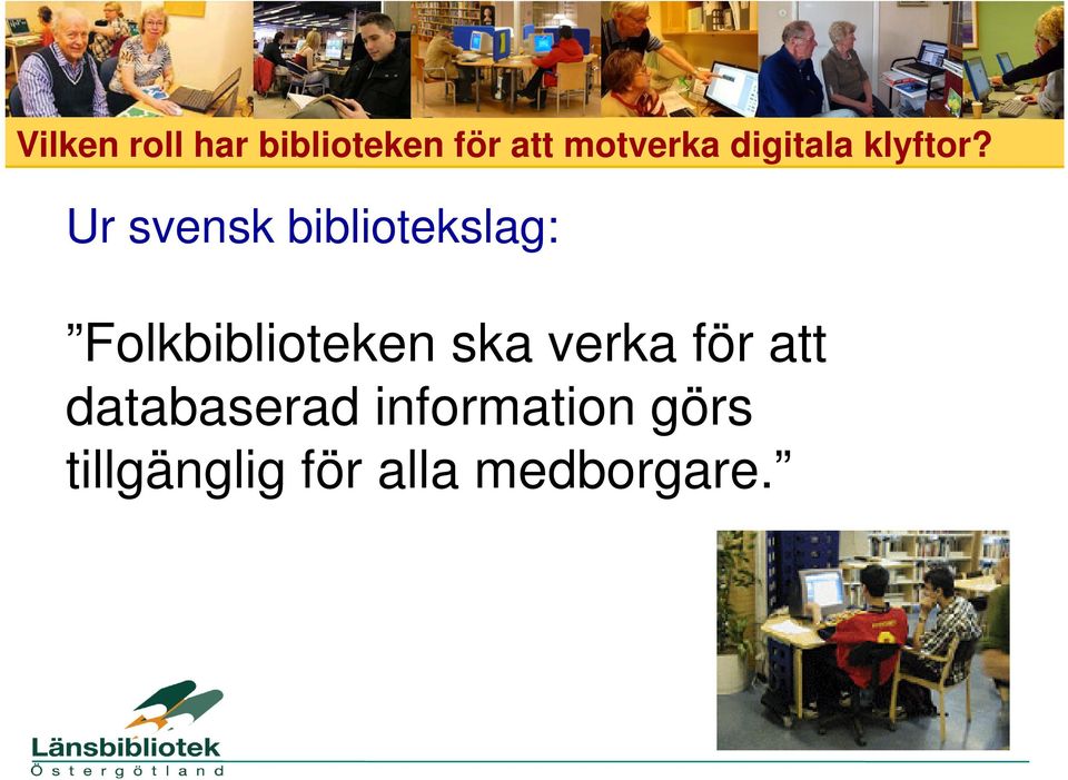 Ur svensk bibliotekslag: Folkbiblioteken ska