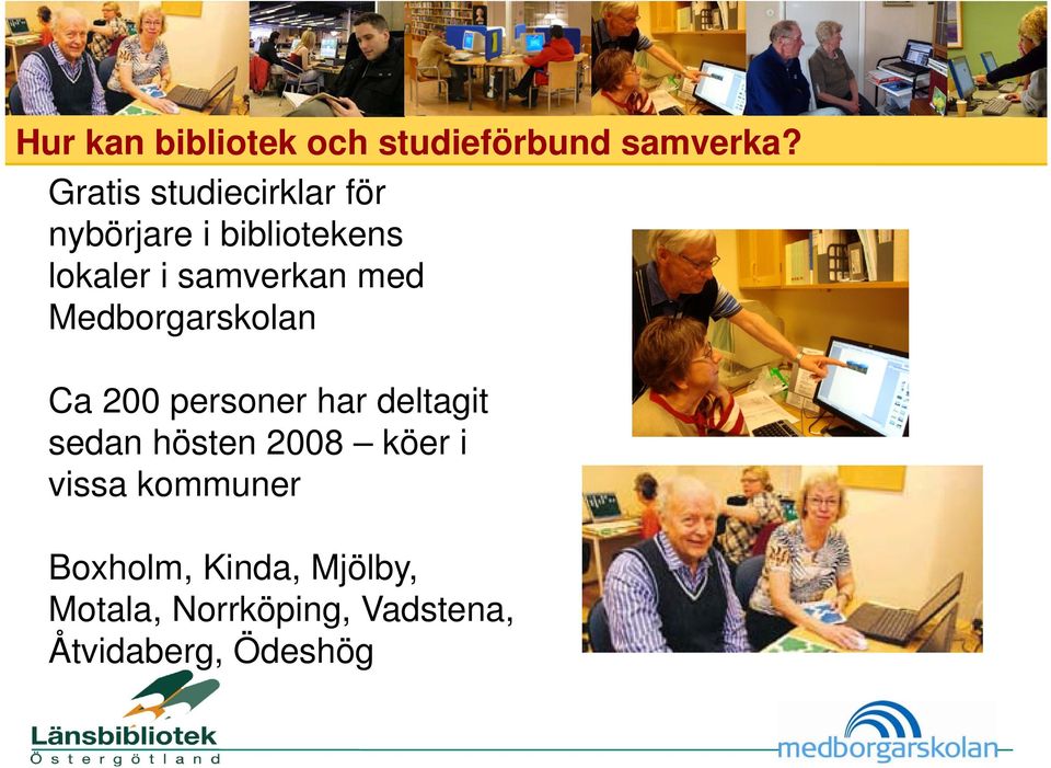 med Medborgarskolan Ca 200 personer har deltagit sedan hösten 2008