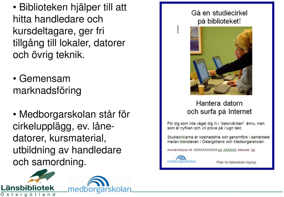 Gemensam marknadsföring Medborgarskolan står för cirkelupplägg,