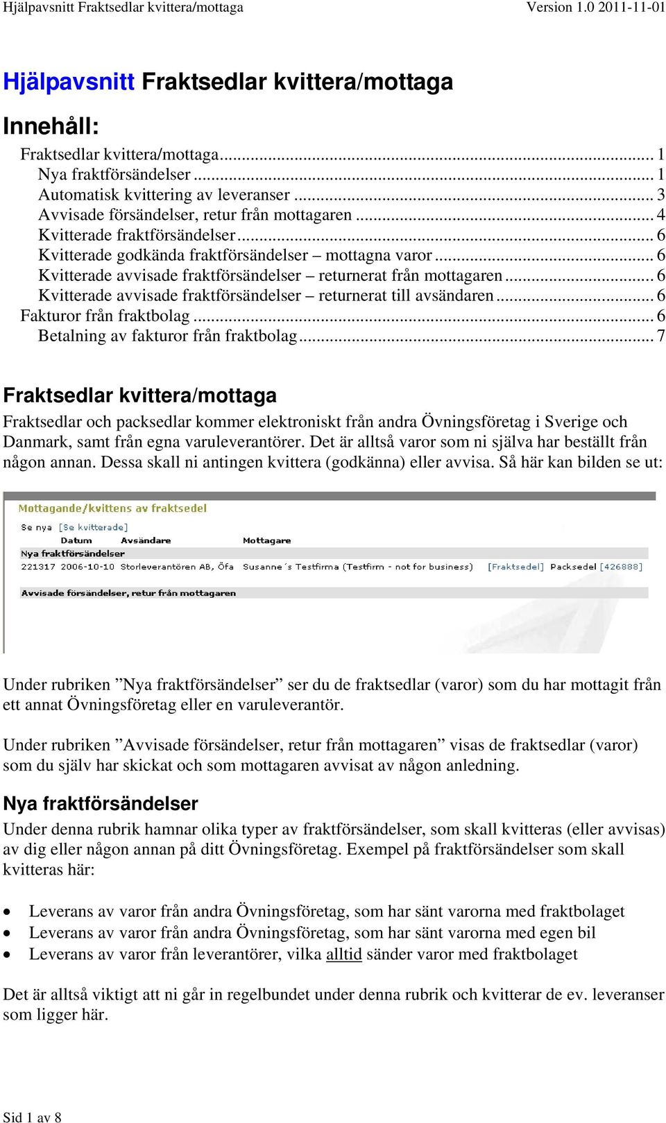 Hjälpavsnitt Fraktsedlar kvittera/mottaga Innehåll: - PDF Gratis nedladdning