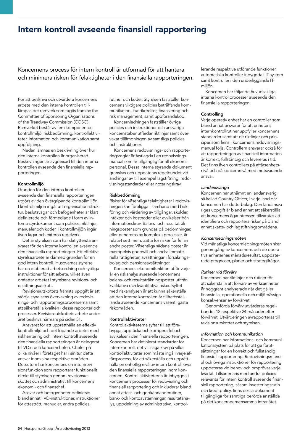 Ramverket består av fem komponenter: kontrollmiljö, riskbedömning, kontrollaktiviteter, information och kommunikation samt uppföljning.
