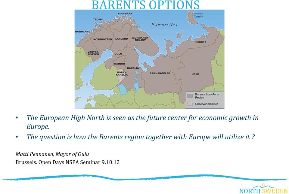 The question is how the Barents region together with Europe