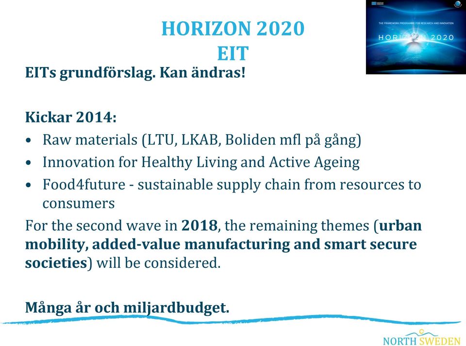 Active Ageing Food4future - sustainable supply chain from resources to consumers For the second