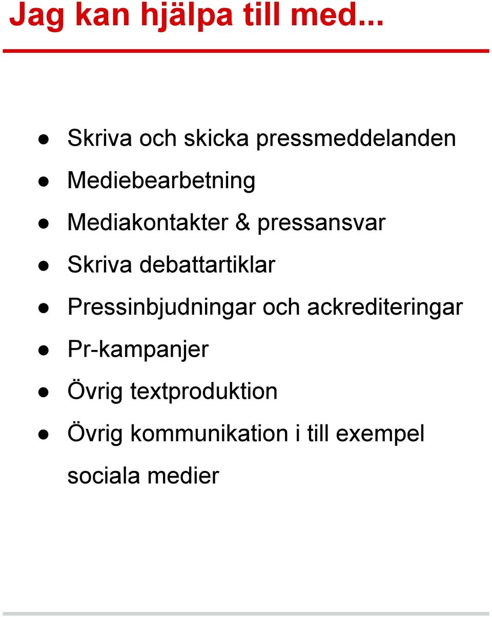 Mediakontakter & pressansvar Skriva debattartiklar