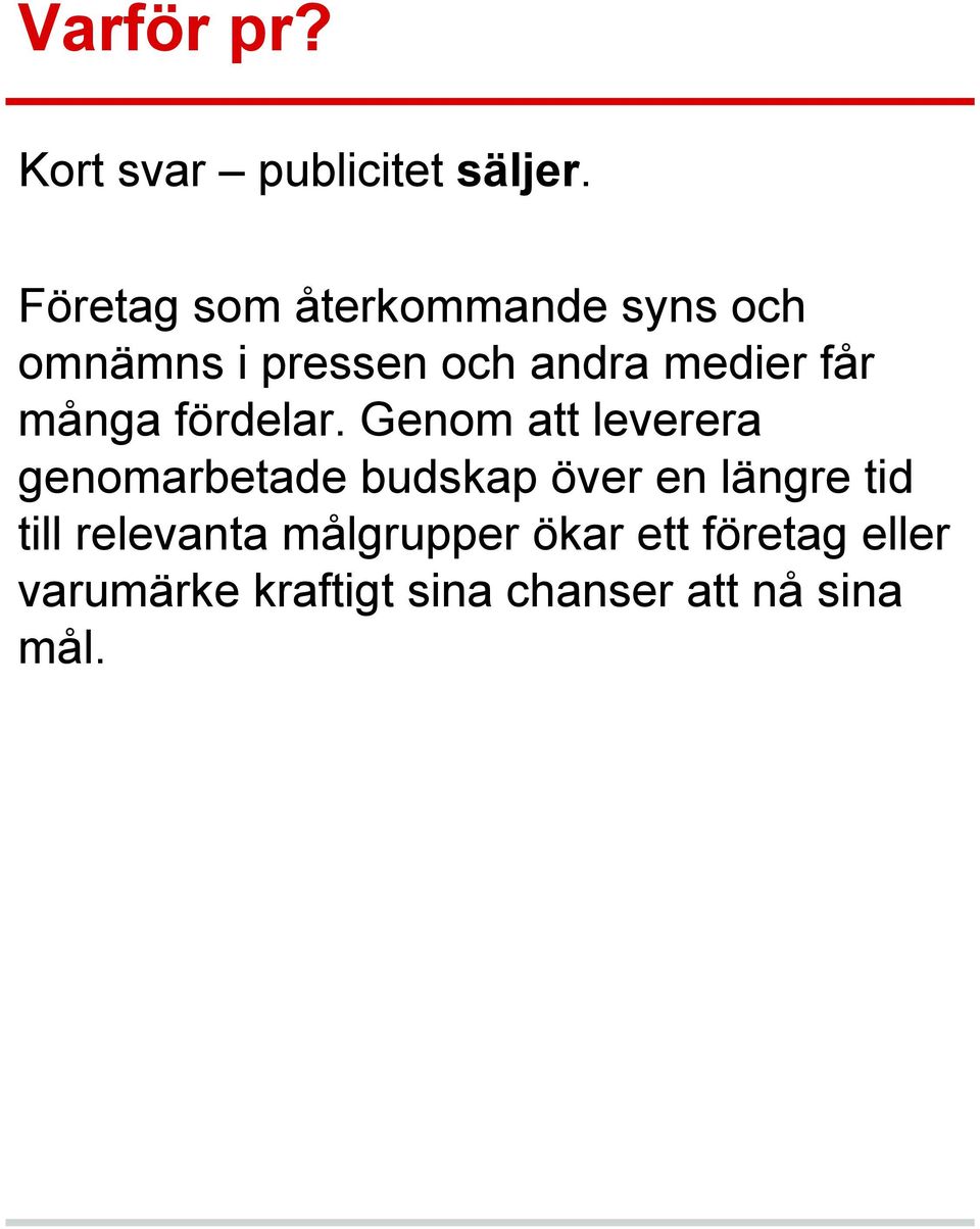 får många fördelar.