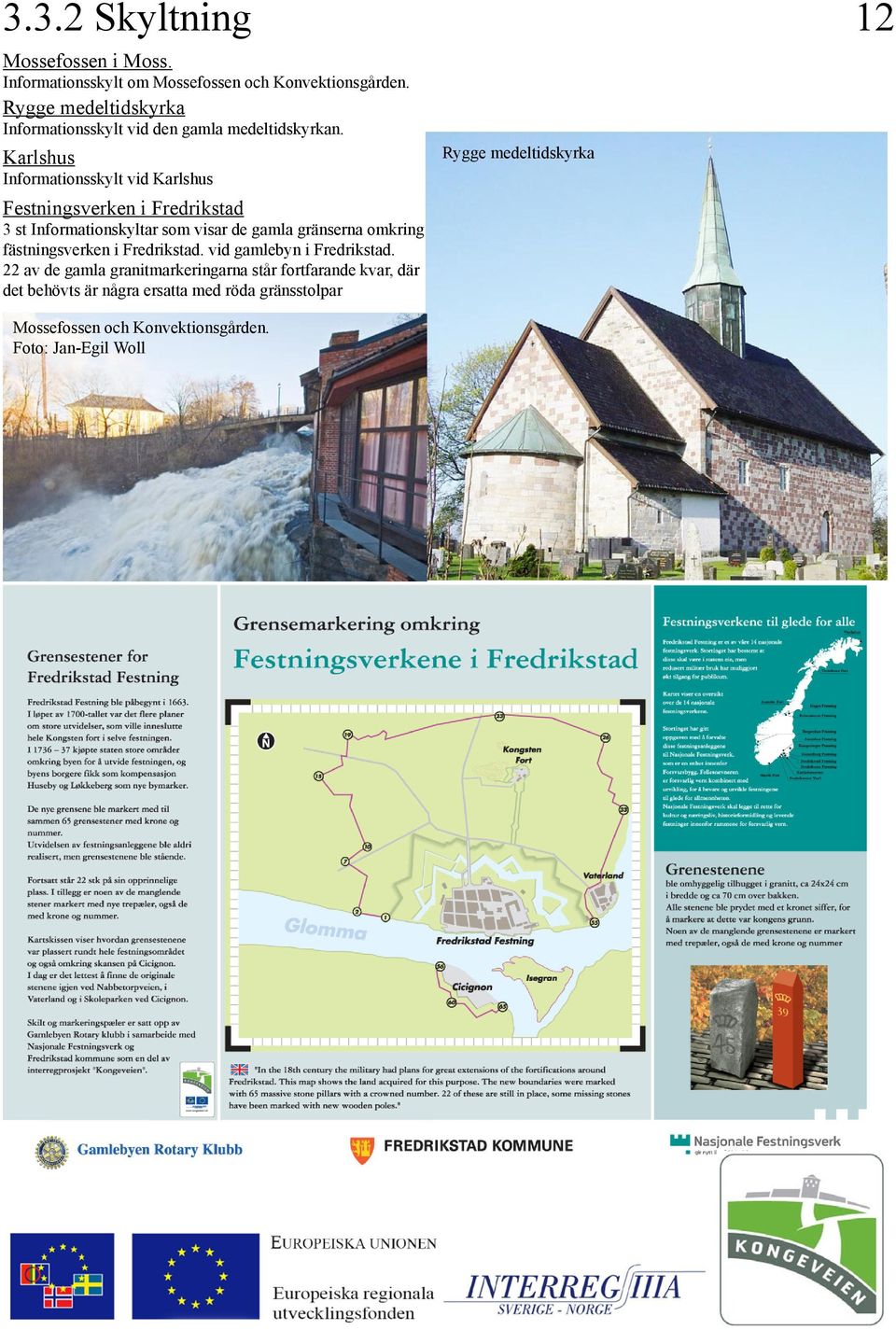 Karlshus Informationsskylt vid Karlshus Festningsverken i Fredrikstad 3 st Informationskyltar som visar de gamla gränserna omkring