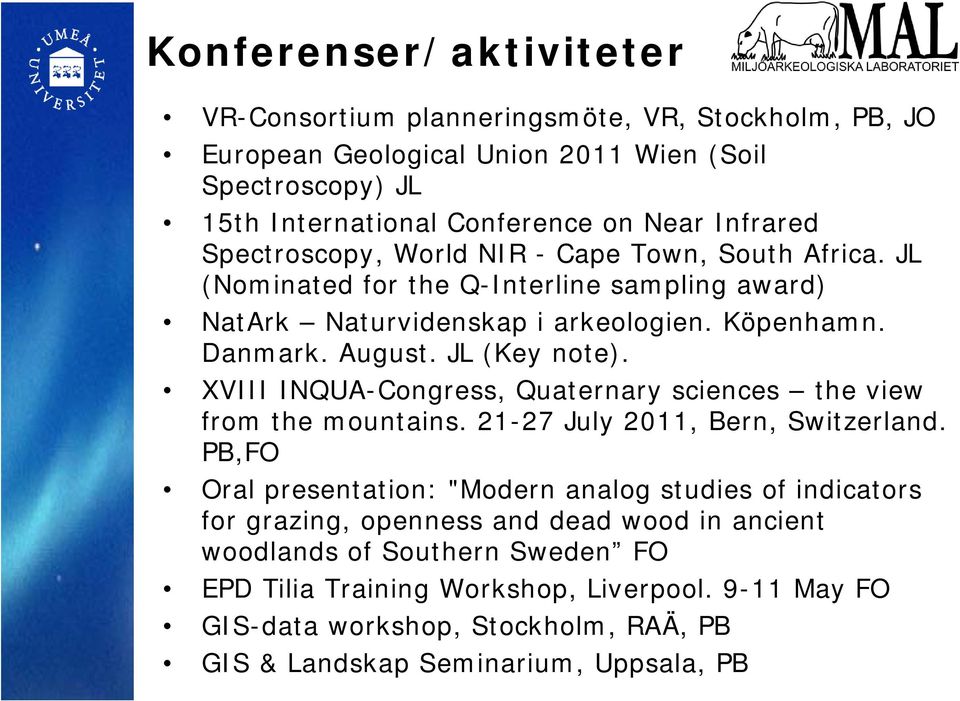 XVIII INQUA-Congress, Quaternary sciences the view from the mountains. 21-27 July 2011, Bern, Switzerland.