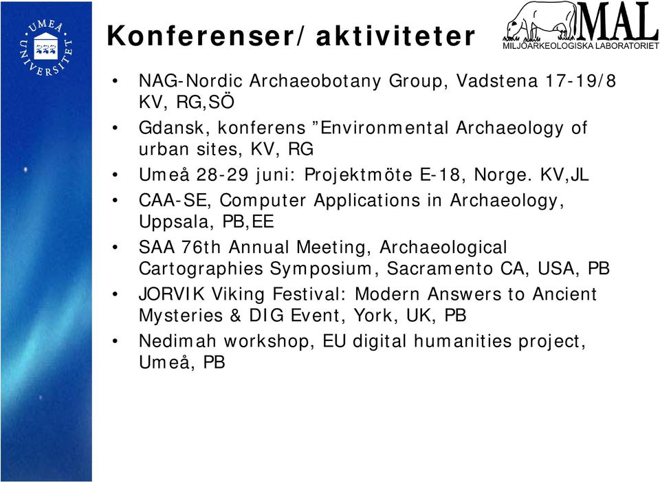 KV,JL CAA-SE, Computer Applications in Archaeology, Uppsala, PB,EE SAA 76th Annual Meeting, Archaeological Cartographies