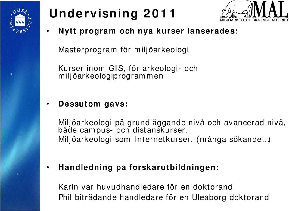 nivå, både campus- och distanskurser.