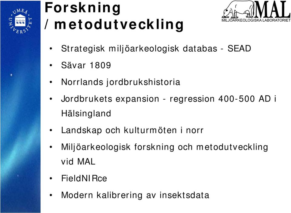 400-500 AD i Hälsingland Landskap och kulturmöten i norr Miljöarkeologisk