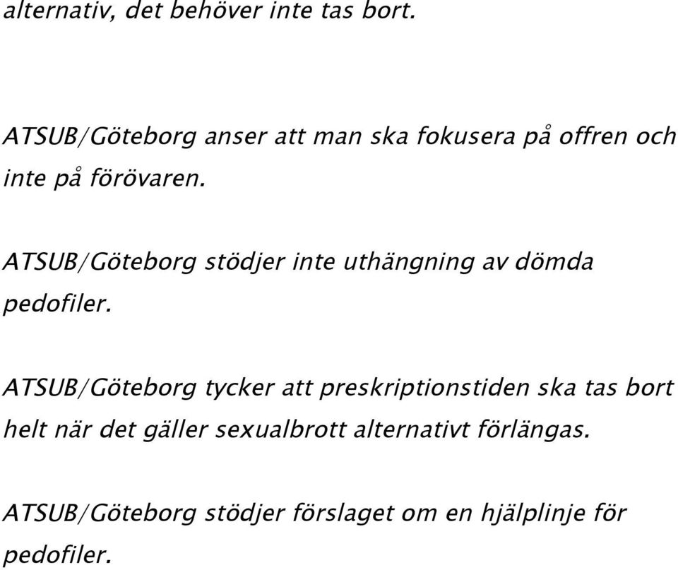 ATSUB/Göteborg stödjer inte uthängning av dömda pedofiler.