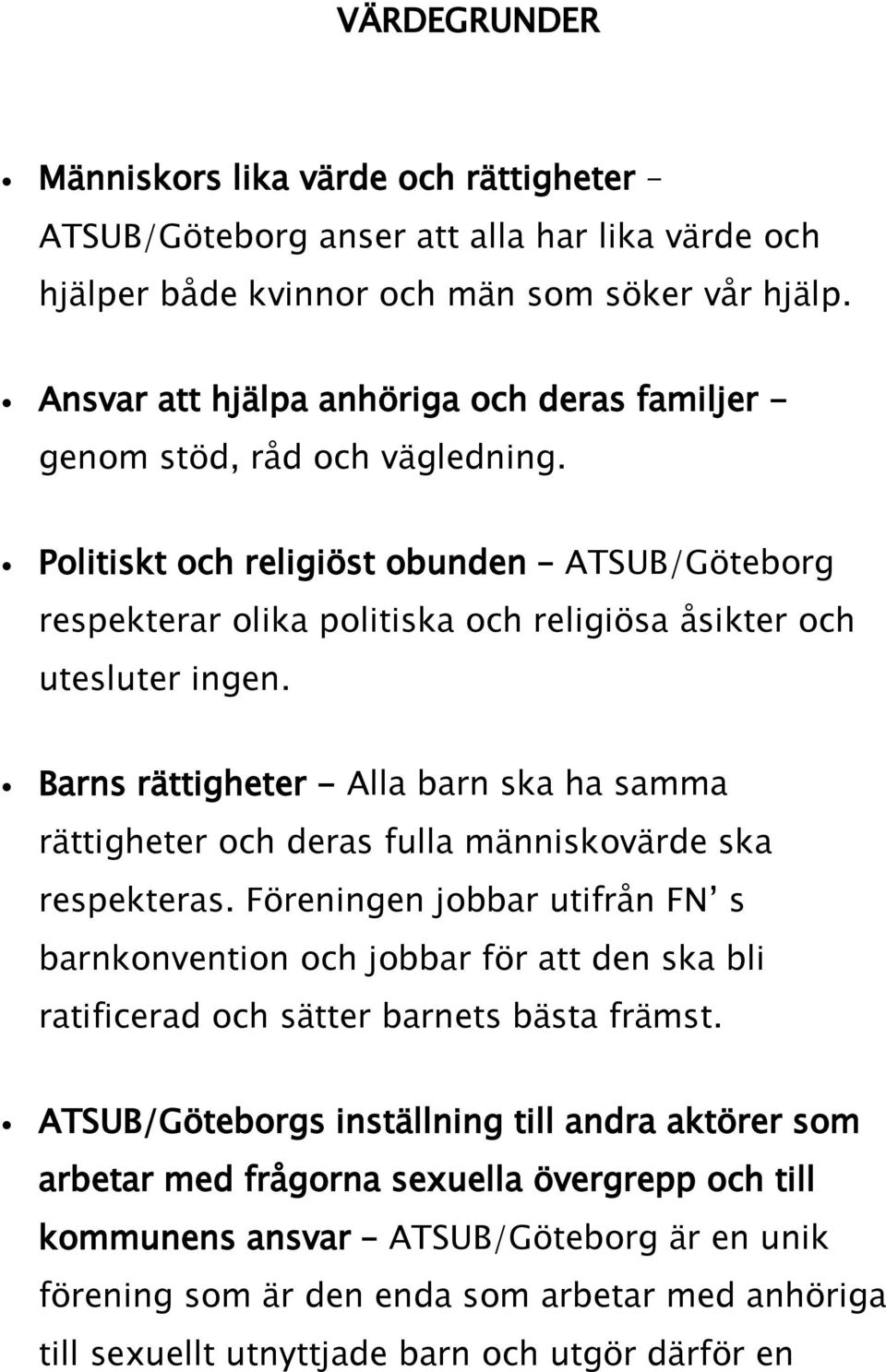 Barns rättigheter - Alla barn ska ha samma rättigheter och deras fulla människovärde ska respekteras.