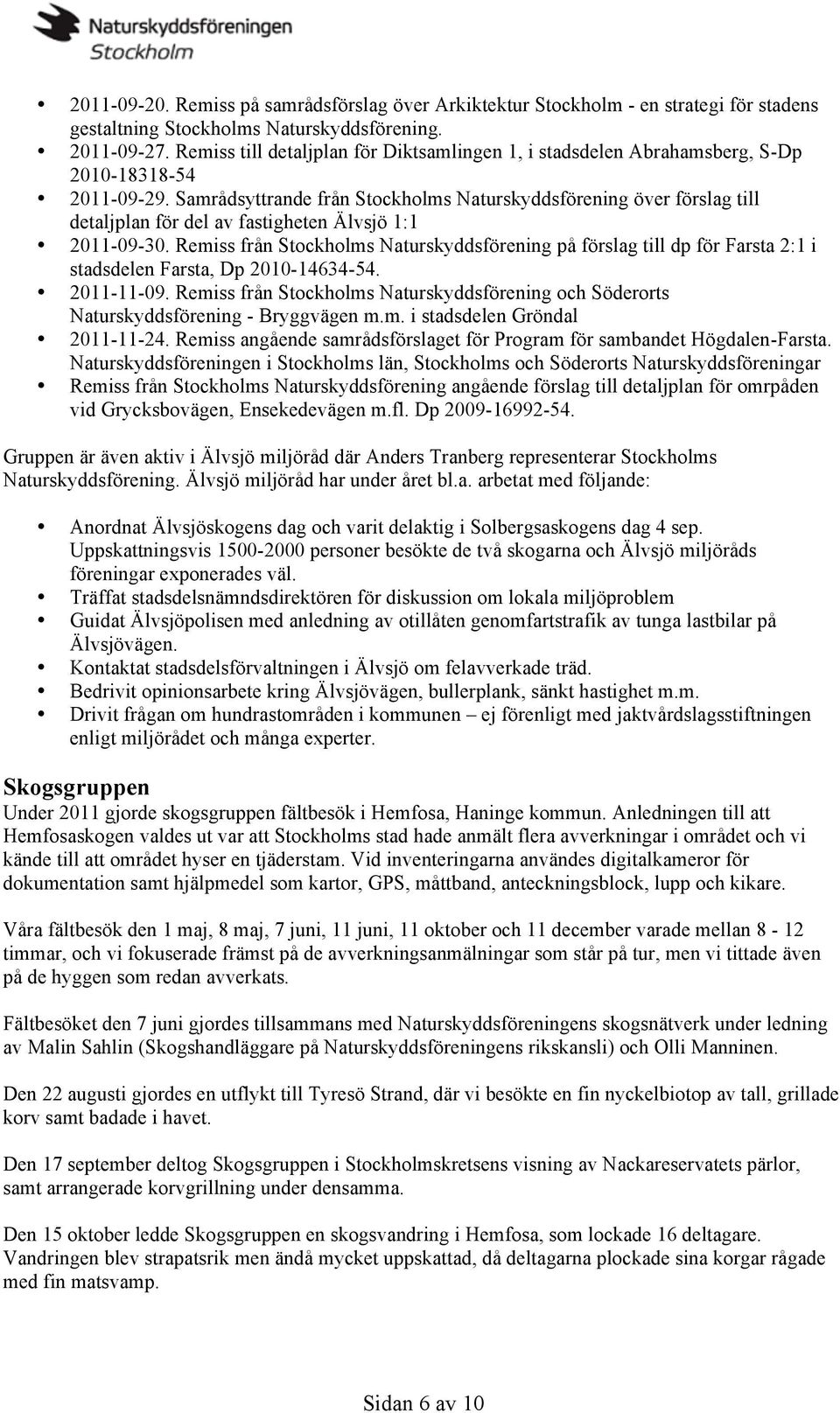 Samrådsyttrande från Stockholms Naturskyddsförening över förslag till detaljplan för del av fastigheten Älvsjö 1:1 2011-09-30.