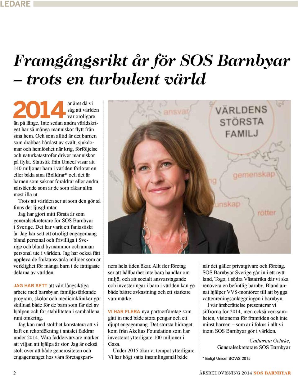 Och som alltid är det barnen som drabbas hårdast av svält, sjukdomar och hemlöshet när krig, förföljelse och naturkatastrofer driver människor på flykt.