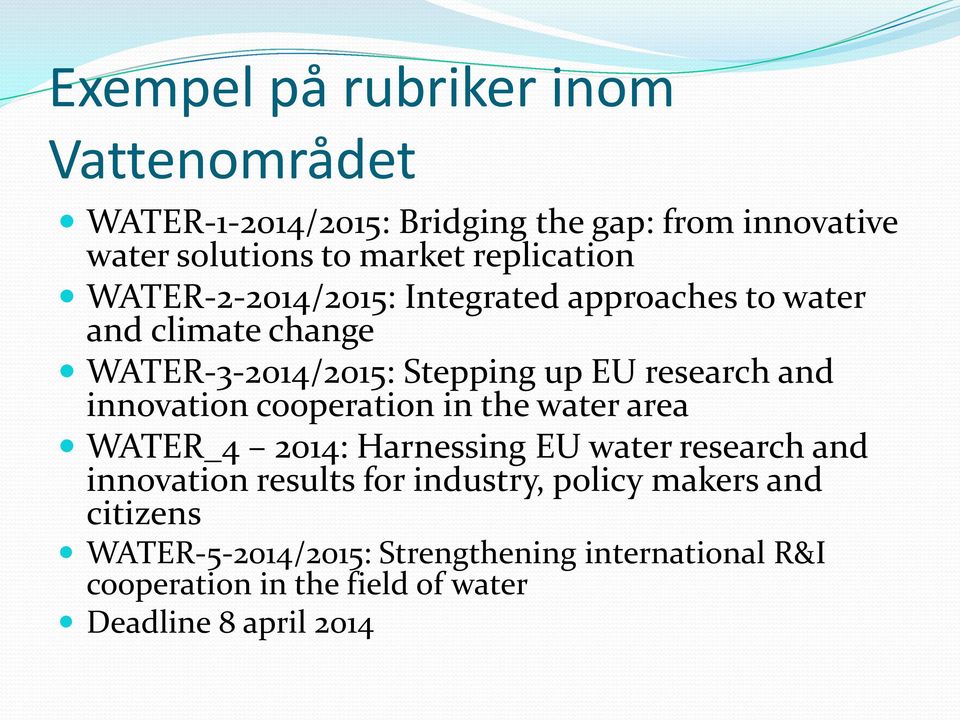 and innovation cooperation in the water area WATER_4 2014: Harnessing EU water research and innovation results for industry,