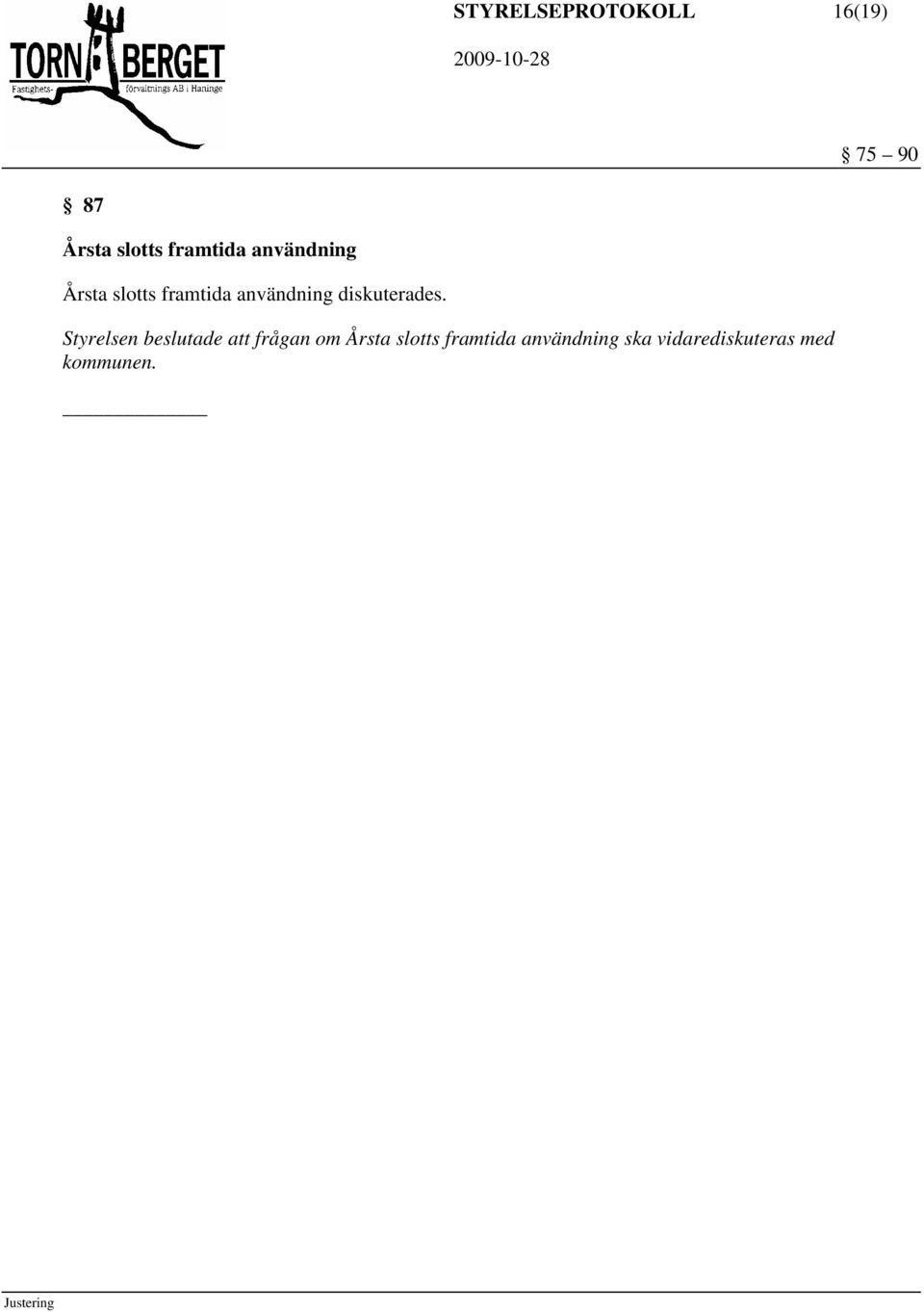 diskuterades.