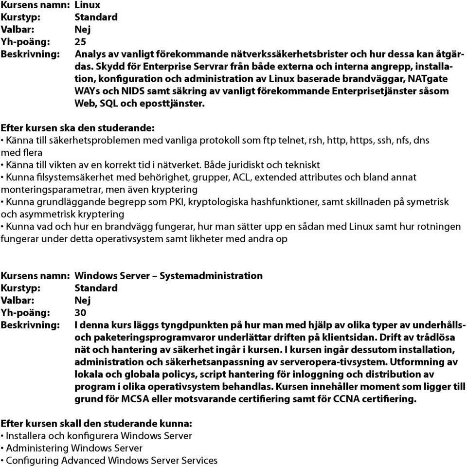 förekommande Enterprisetjänster såsom Web, SQL och eposttjänster.
