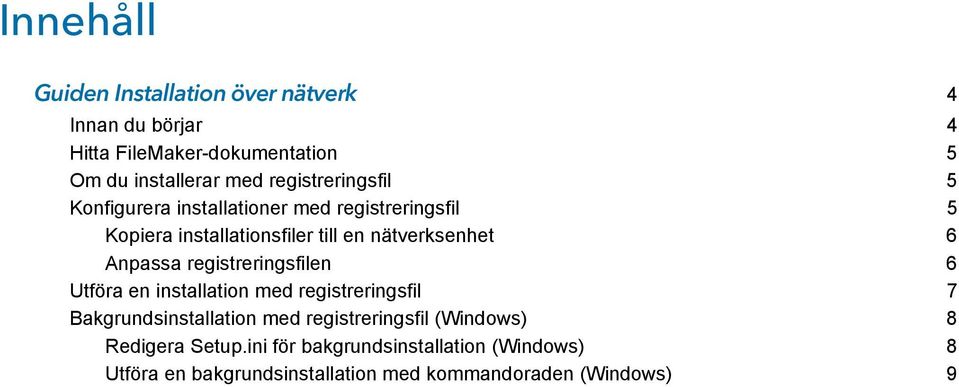 Anpassa registreringsfilen 6 Utföra en installation med registreringsfil 7 Bakgrundsinstallation med registreringsfil