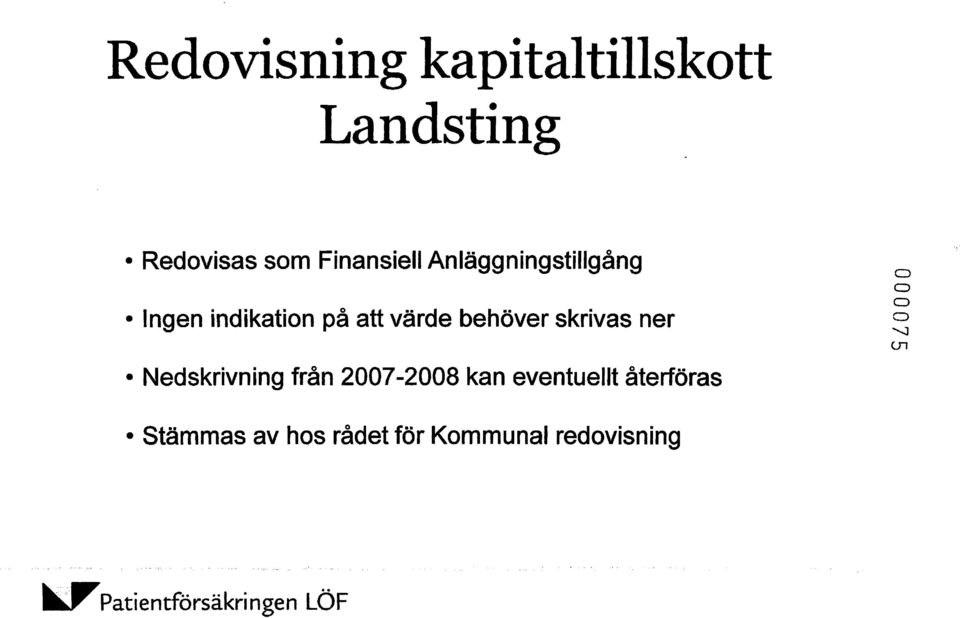 ner Nedskrivning från 2007-2008 kan eventuellt återföras 0 0 0 0 '.