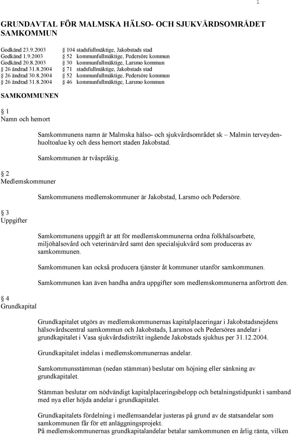 2004 71 stadsfullmäktige, Jakobstads stad 26 ändrad 30.8.