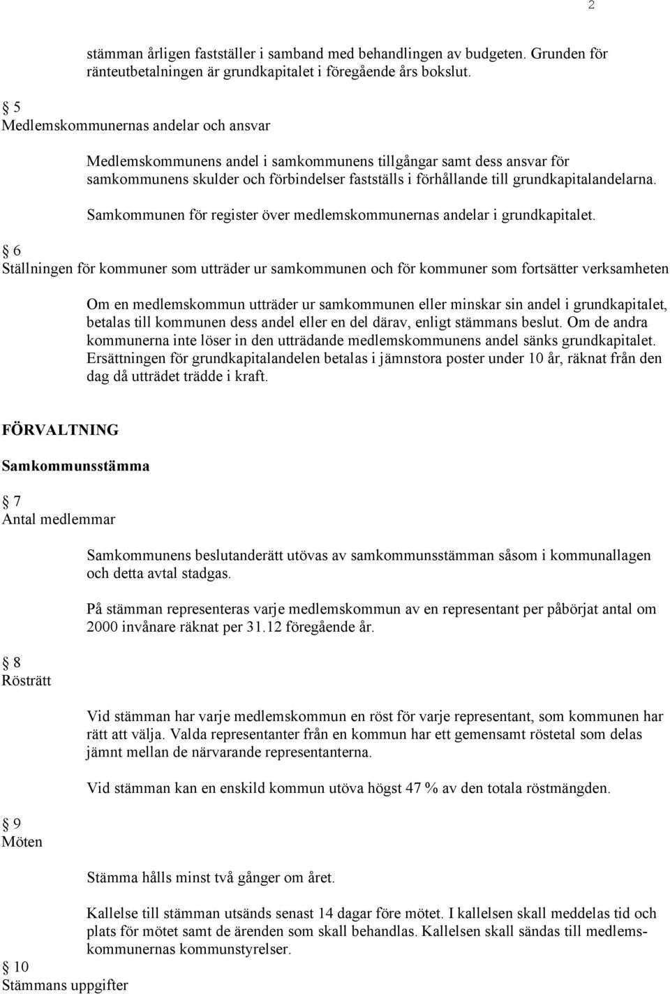 Samkommunen för register över medlemskommunernas andelar i grundkapitalet.