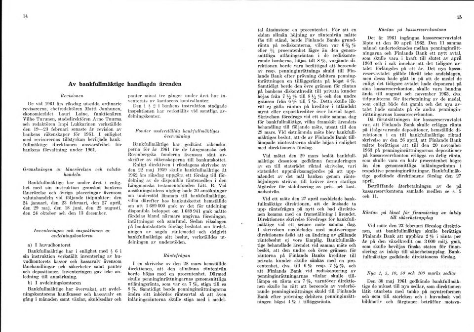 verkställde den 19 23 februari senaste år revision av bankens räkenskaper för 1961.