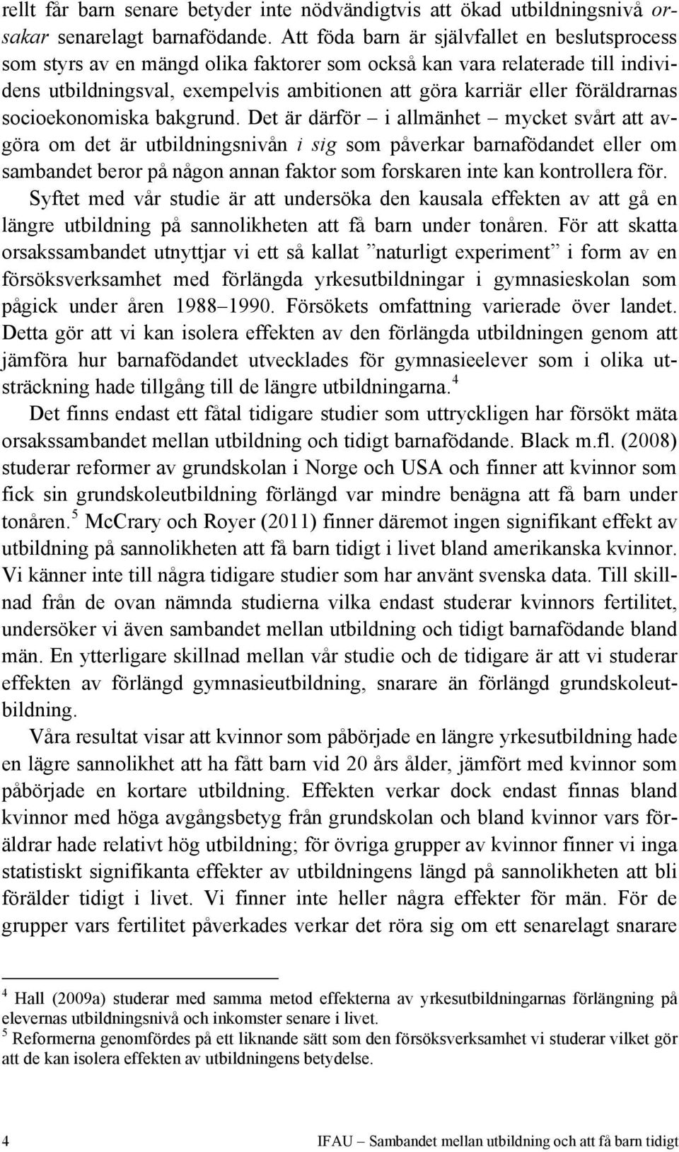 föräldrarnas socioekonomiska bakgrund.