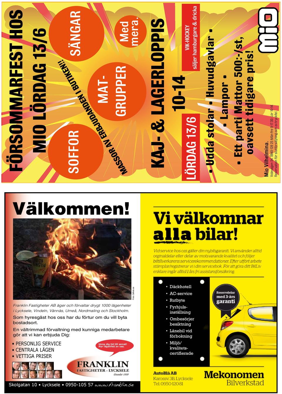 0940-128 25 Mån-fre 9-17.30. Lör 10-14. Reservation för slutförsäljning och ev tryckfel. Välkommen!