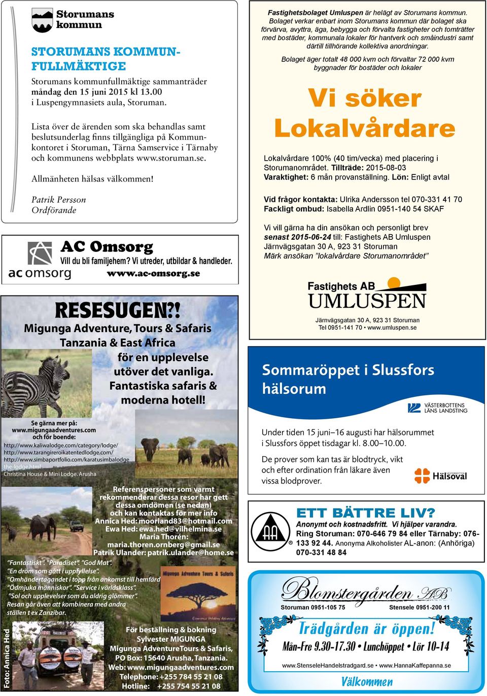 Patrik Persson Ordförande AC Omsorg Vill du bli familjehem? Vi utreder, utbildar & handleder. www.ac-omsorg.se RESESUGEN?