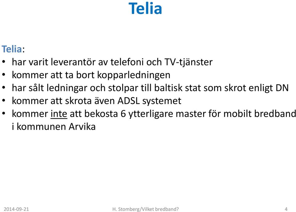 stat som skrot enligt DN kommer att skrota även ADSL systemet kommer