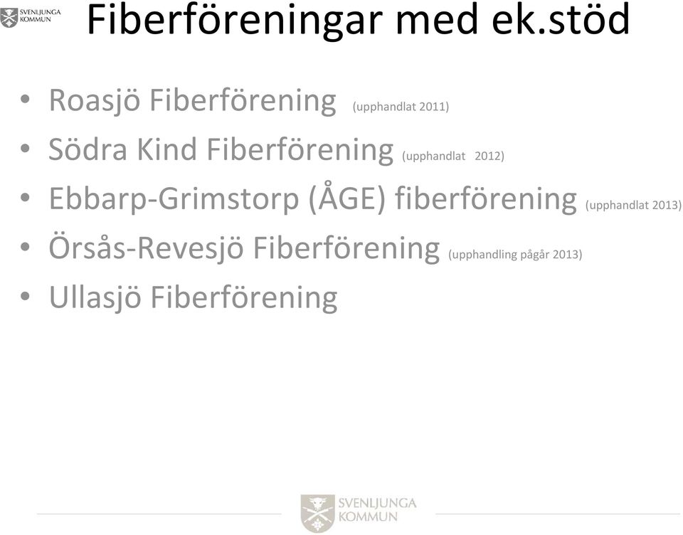 Fiberförening (upphandlat 2012) Ebbarp Grimstorp (ÅGE)