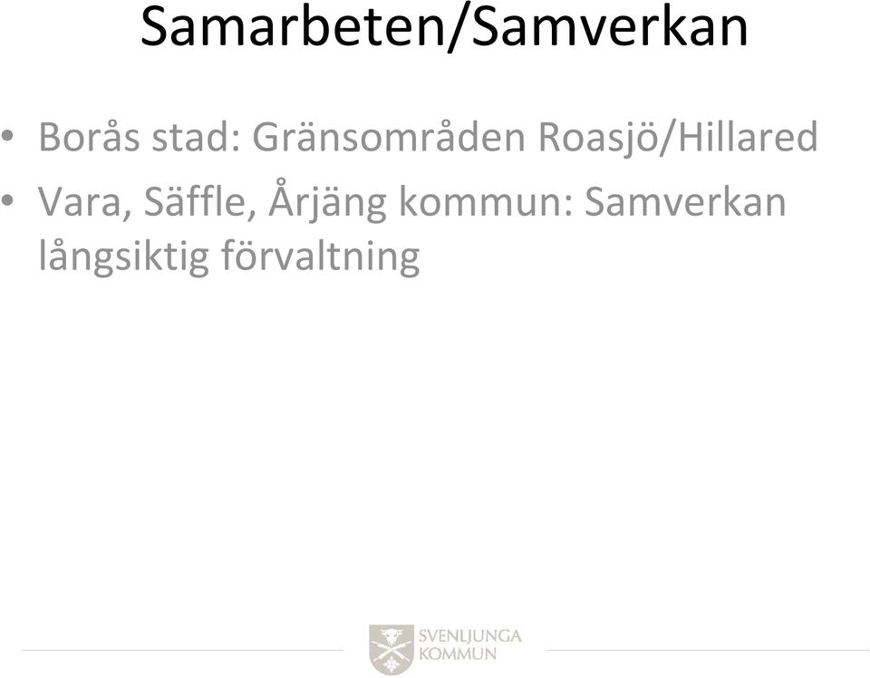 Roasjö/Hillared Vara, Säffle,