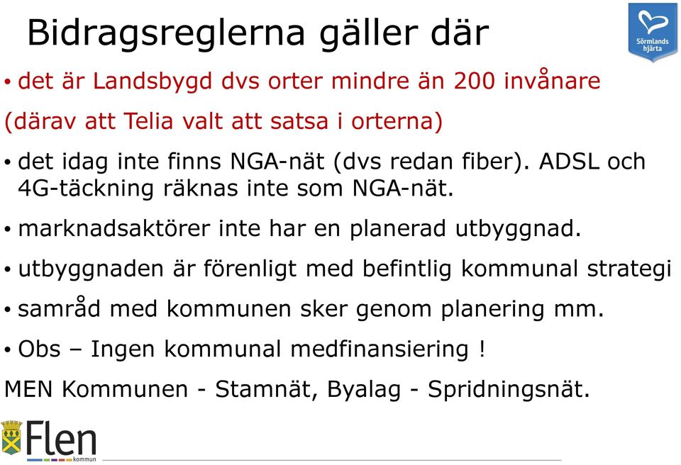 marknadsaktörer inte har en planerad utbyggnad.