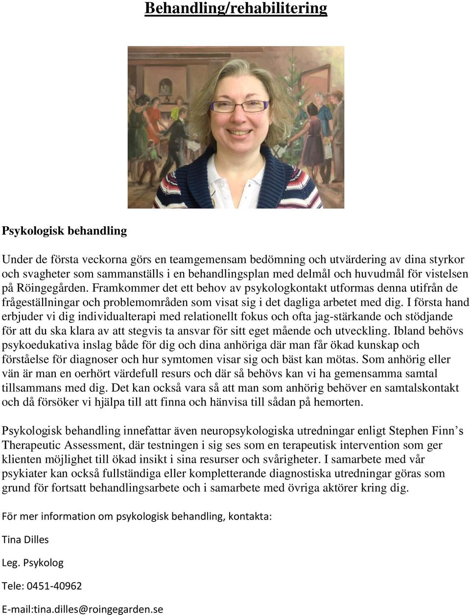 I första hand erbjuder vi dig individualterapi med relationellt fokus och ofta jag-stärkande och stödjande för att du ska klara av att stegvis ta ansvar för sitt eget mående och utveckling.