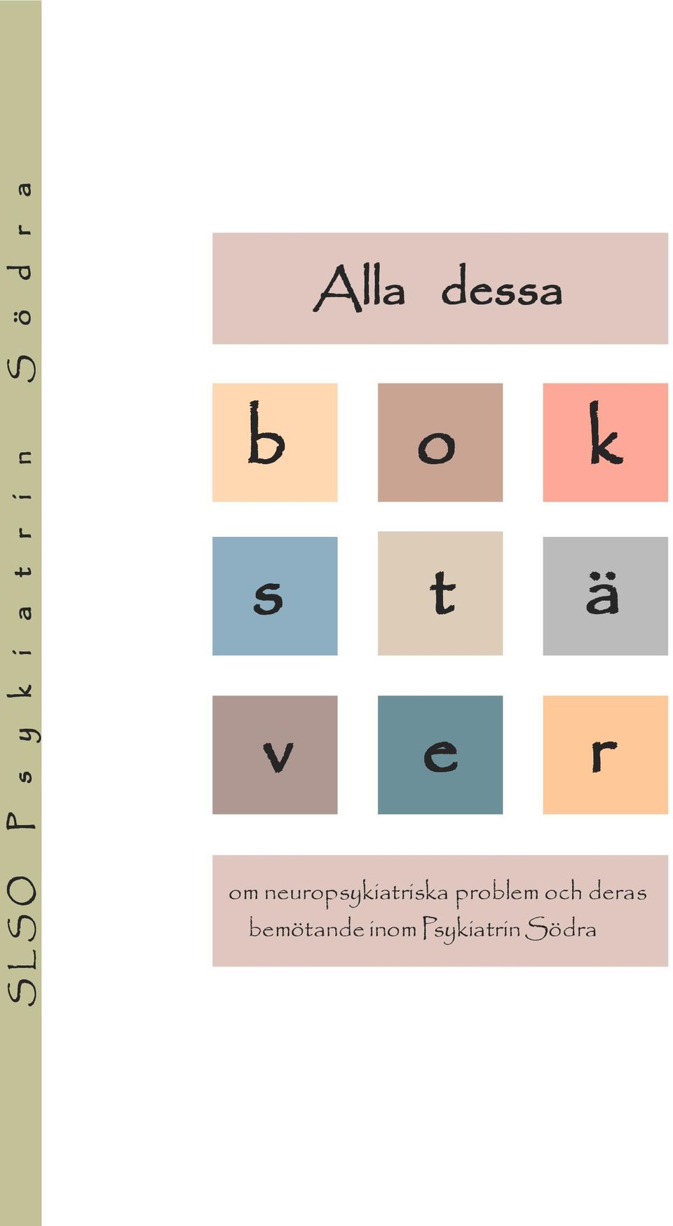Alla dessa b o k s t ä v e r om neuropsykiatriska