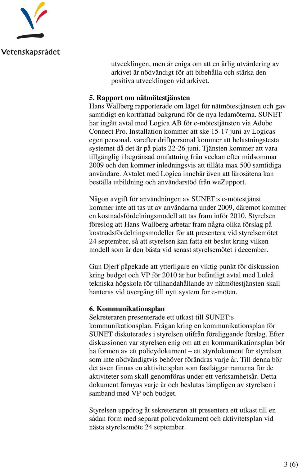 SUNET har ingått avtal med Logica AB för e-mötestjänsten via Adobe Connect Pro.