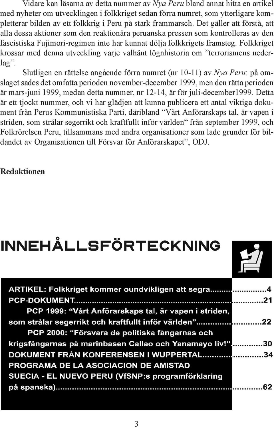 Folkkriget krossar med denna utveckling varje valhänt lögnhistoria om terrorismens nederlag.