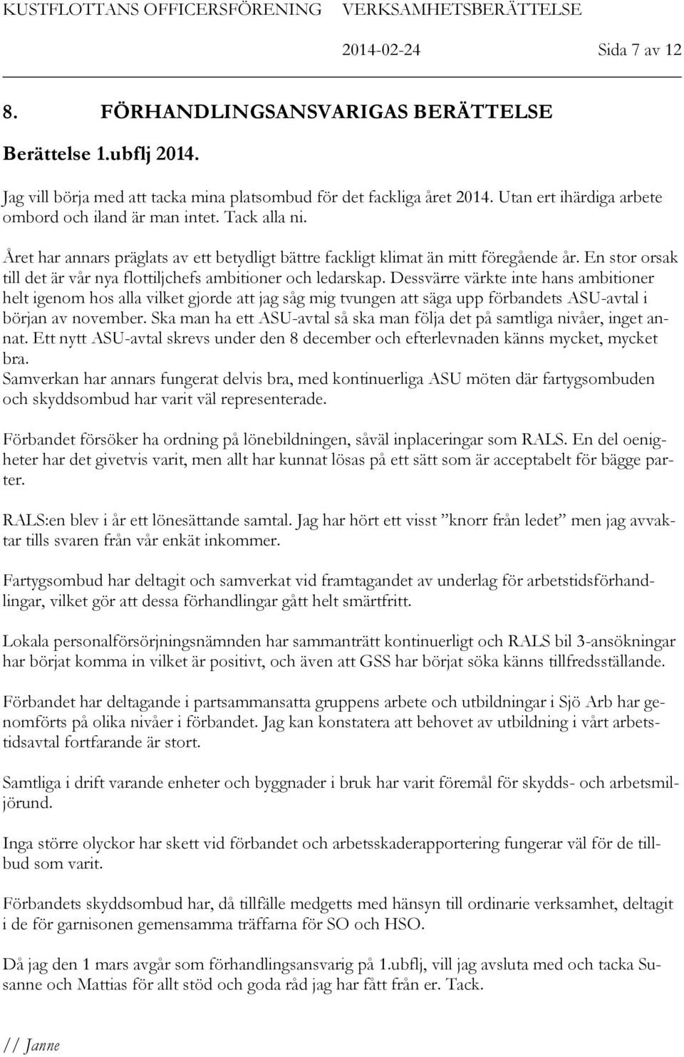En stor orsak till det är vår nya flottiljchefs ambitioner och ledarskap.