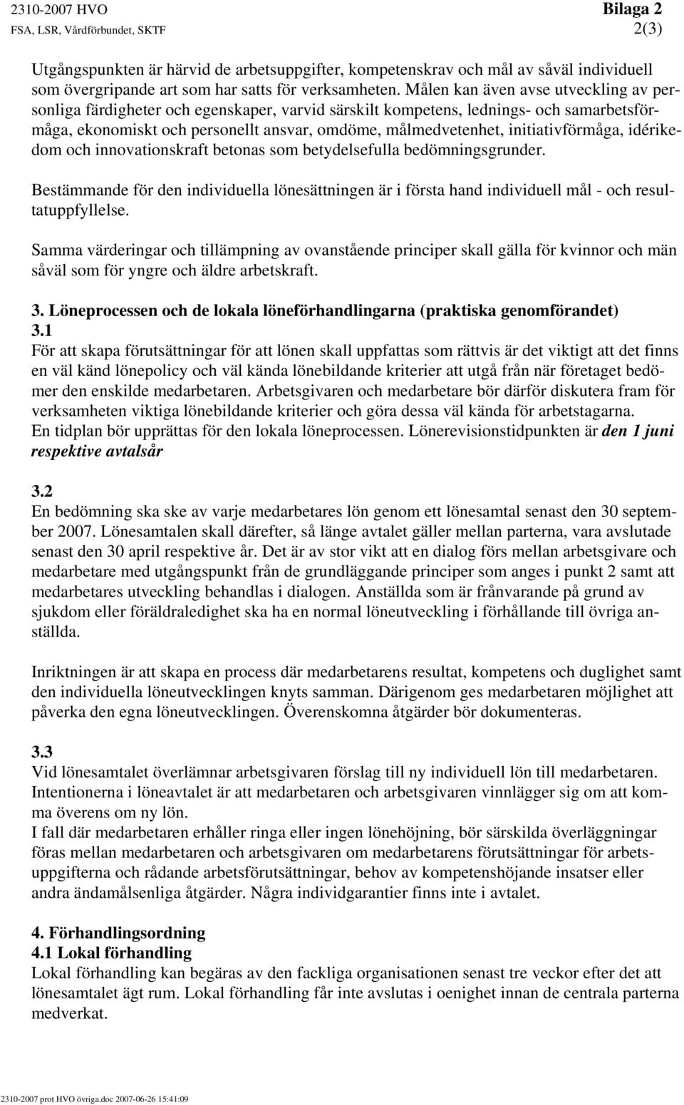 initiativförmåga, idérikedom och innovationskraft betonas som betydelsefulla bedömningsgrunder.