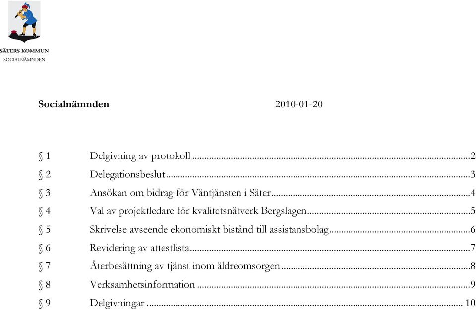 ..4 4 Val av projektledare för kvalitetsnätverk Bergslagen.