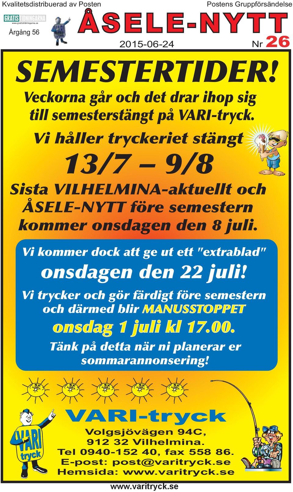 Vi håller tryckeriet stängt 13/7 9/8 Sista VILHELMINA-aktuellt och ÅSELE-NYTT före semestern kommer onsdagen den 8 juli.
