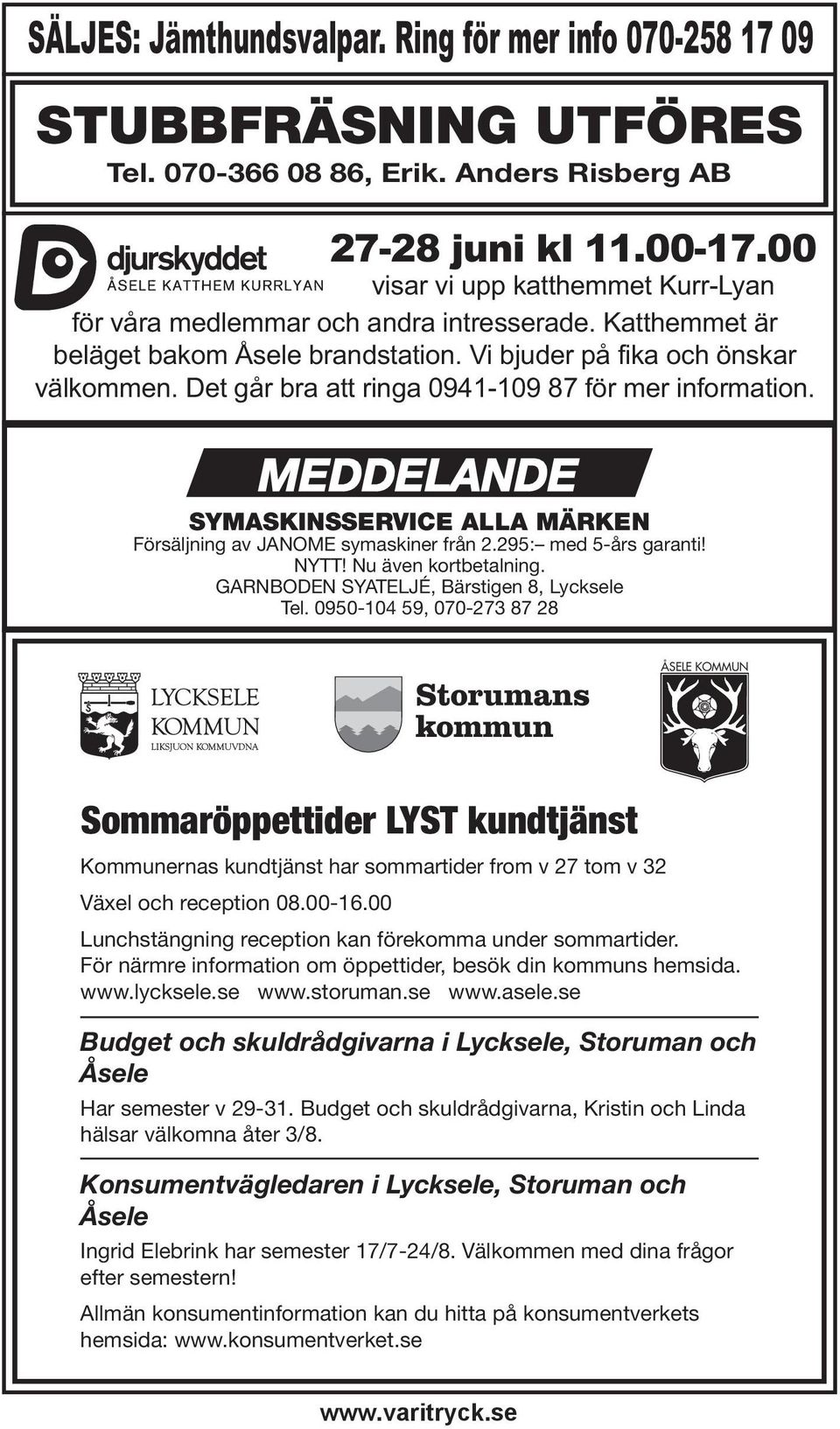 Det går bra att ringa 0941-109 87 för mer information. SYMASKINSSERVICE ALLA MÄRKEN Försäljning av JANOME symaskiner från 2.295: med 5-års garanti! NYTT! Nu även kortbetalning.